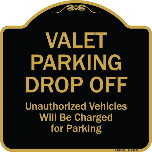 Designer Series-Valet Parking Drop Off Unauthorized Vehicles Will Charged F, 18" x 18", BG-1818-9874